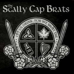 The Scally Cap Brats : Let Us Drink, For We Must Die